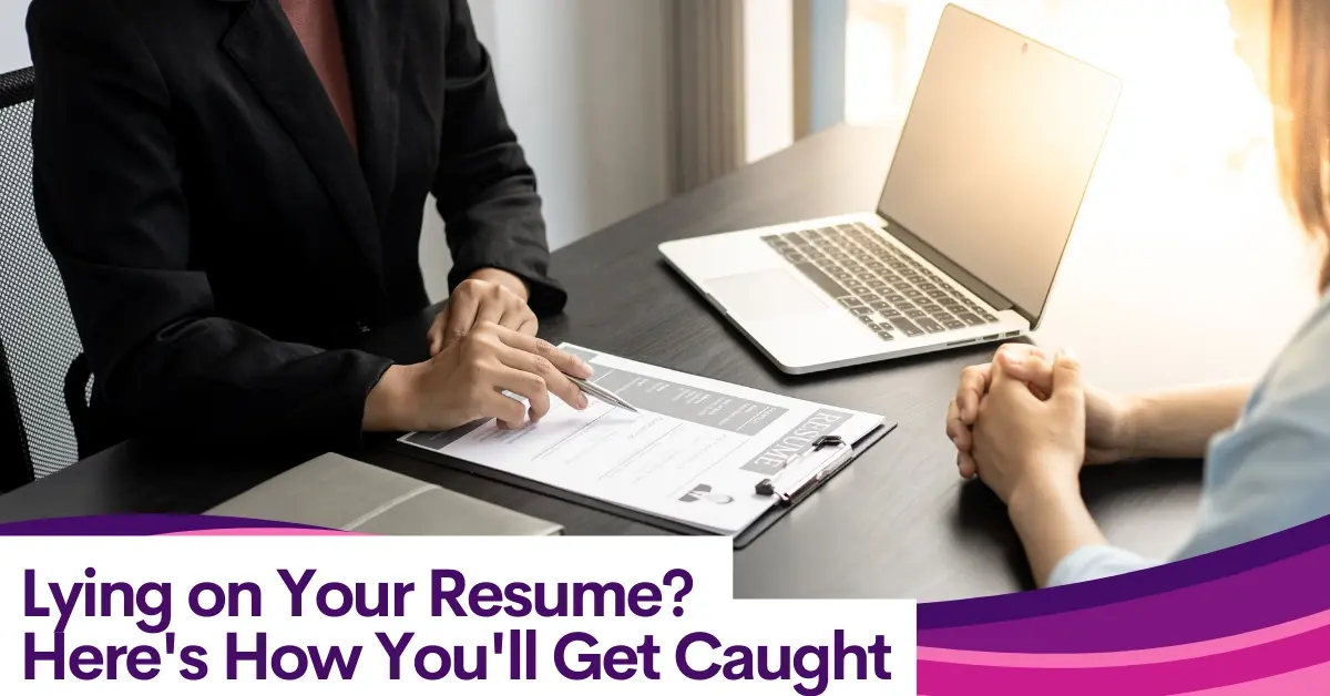 The Truth About Lying on Your Resume: Consequences and Risks