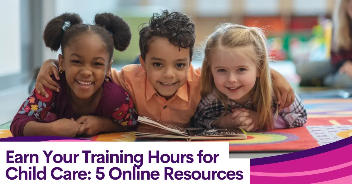 Earn Your Training Hours for Child Care: 5 Online Resources