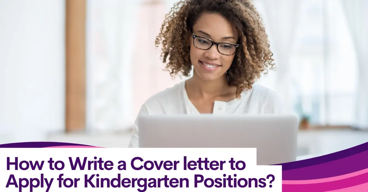 Crafting the Perfect Cover Letter for Kindergarten Positions